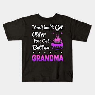 You don't get older, you get better GRANDMA Kids T-Shirt